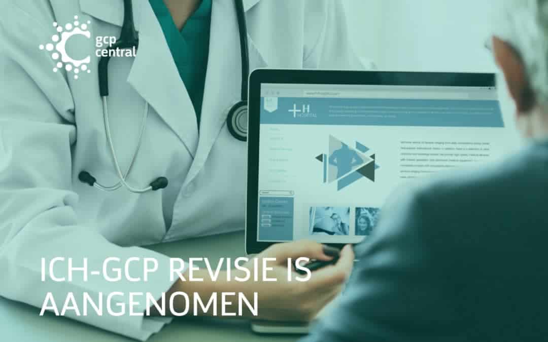 ICH-GCP revisie is aangenomen