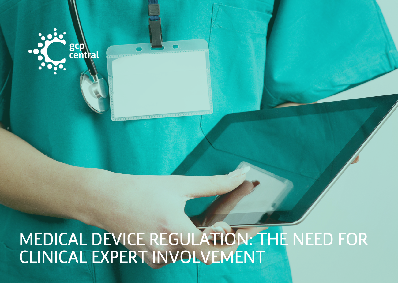 Medical Device Regulation The Need for Clinical Expert Involvement