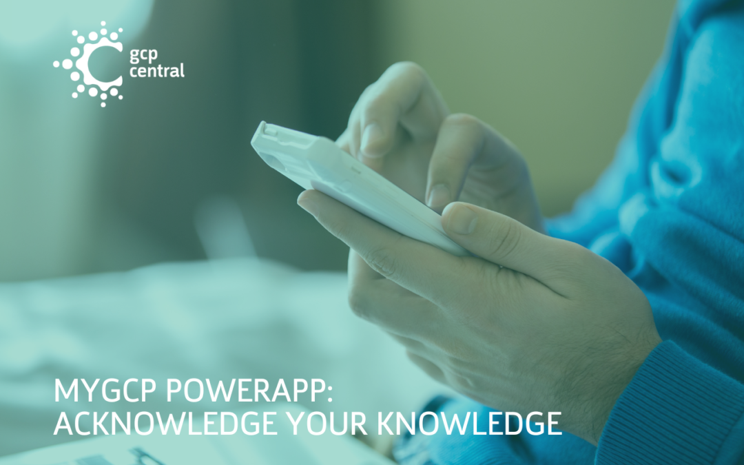 MyGCP Powerapp Acknowledge your knowledge GCP Central
