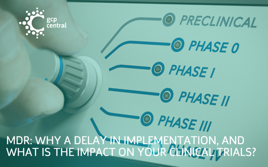 Medical Device Regulation Delay Clinical Trials GCP Central