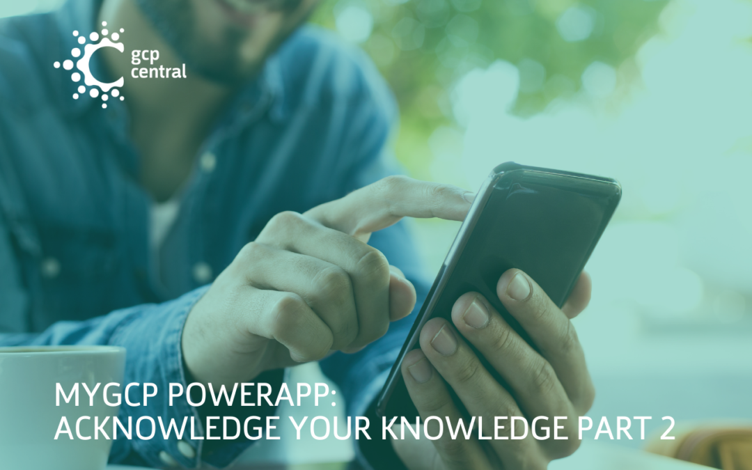 MyGCP Powerapp: Acknowledge Your Knowledge Part 2