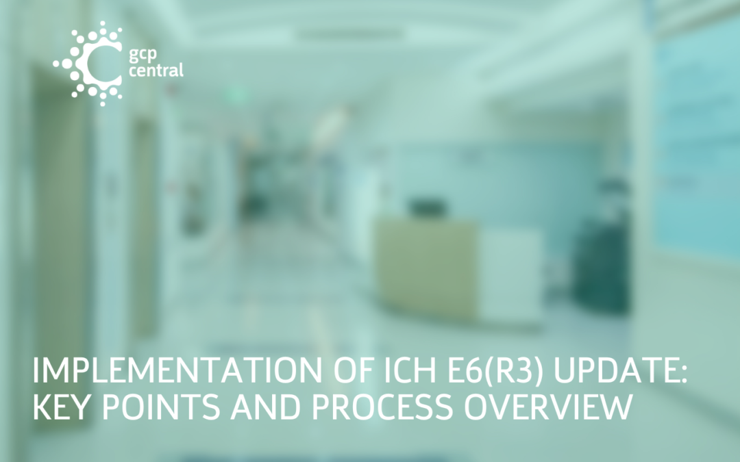 Implementation of ICH E6(R3) Update: Key Points and Process Overview GCP Central