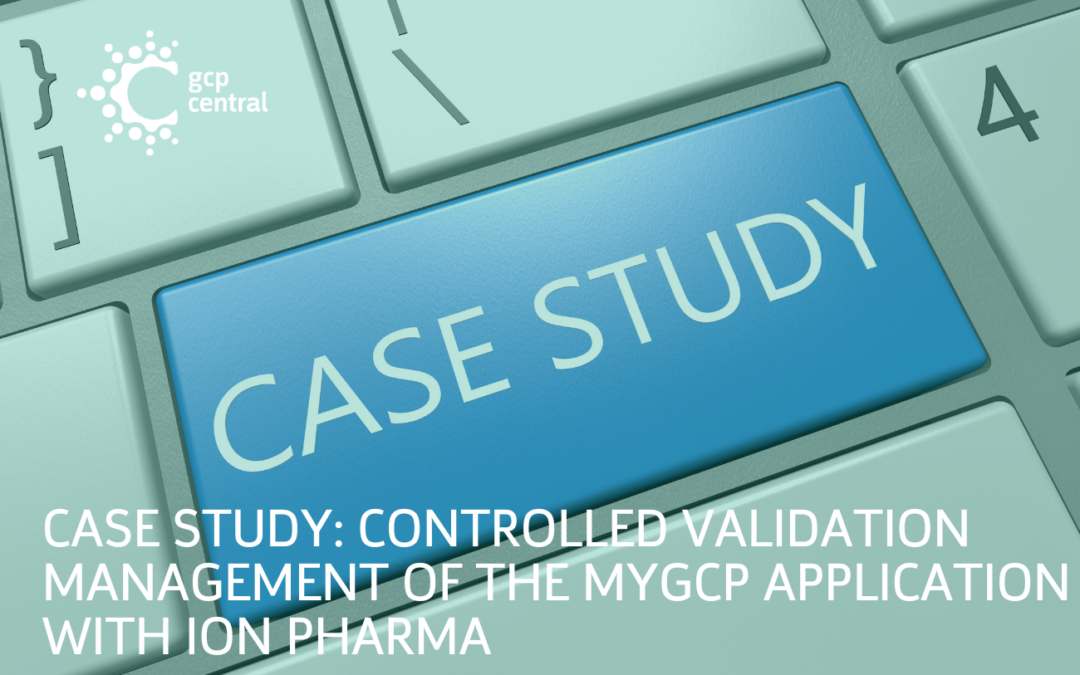 Case Study: Controlled validation management of the myGCP application with ION Pharma